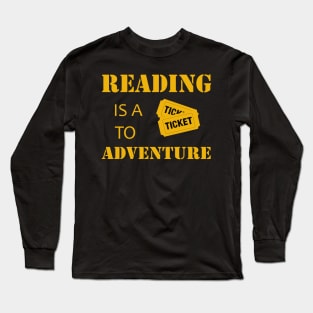 reading is a ticket to adventure Long Sleeve T-Shirt